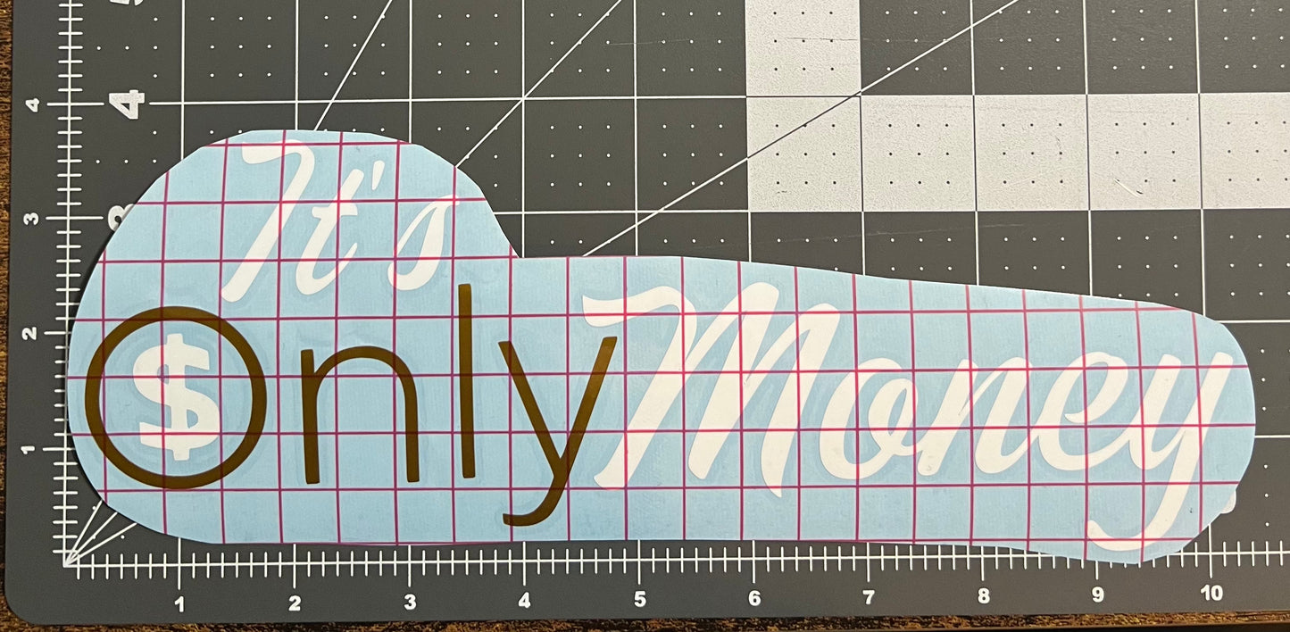 It’s Only Money Decal
