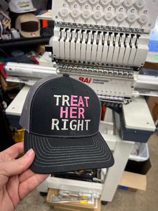 Treat Her Right Embroidered Hat