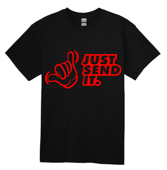 Just Send It Shirt